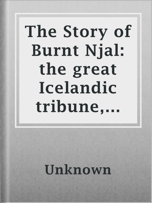 Title details for The Story of Burnt Njal: the great Icelandic tribune, jurist, and counsellor by Unknown - Available